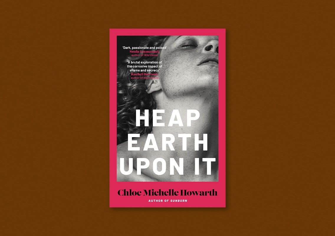 Heap Earth Upon It by Chloe Michelle Howarth
