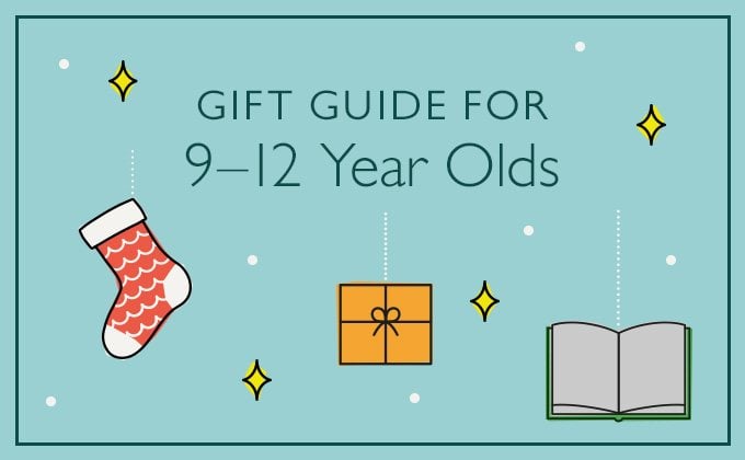 Gift Guide for 9-12 Year Olds