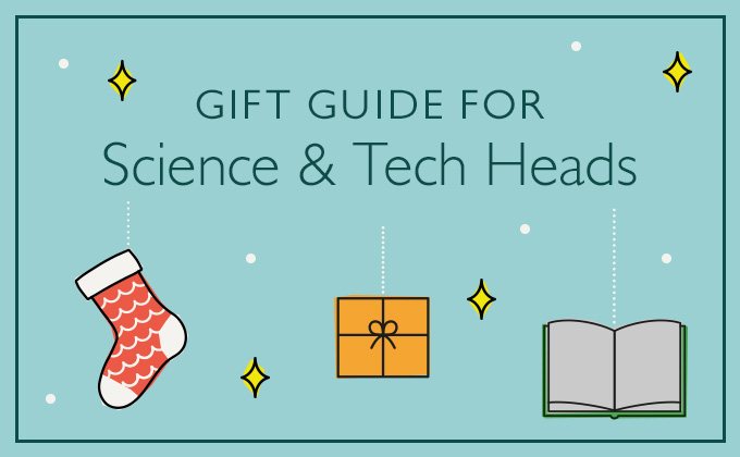 Gift Guide for Science & Tech Heads