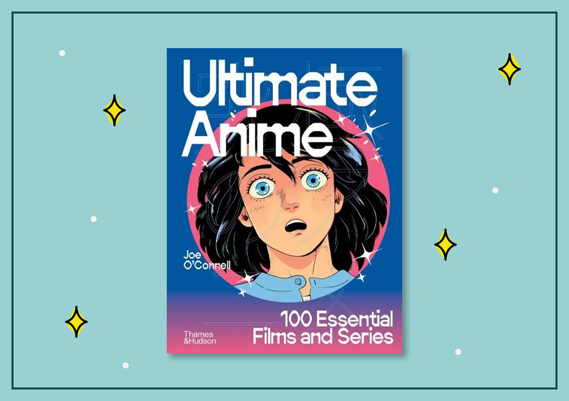 Ultimate Anime: 100 Essential Films and Series