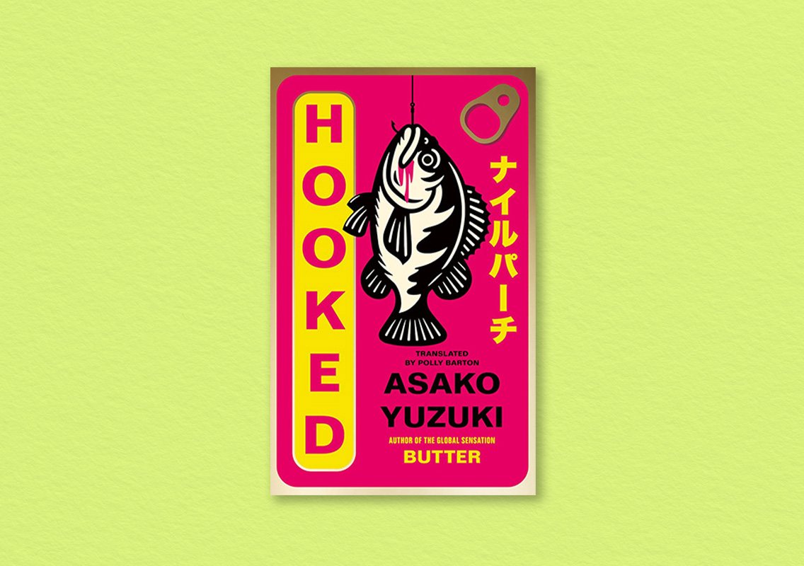 Hooked by Asako Yuzuki (author), Polly Barton (translator)