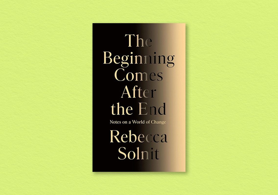 The Beginning Comes After the End by Rebecca Solnit