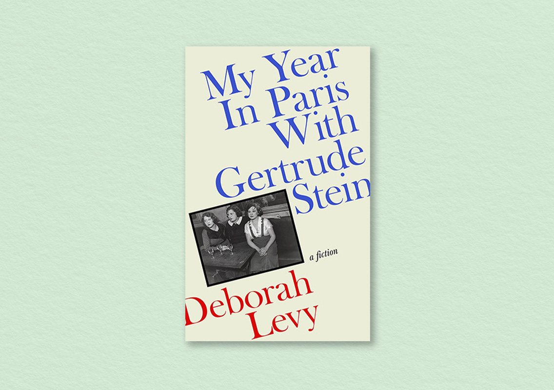 My Year in Paris with Gertrude Stein by Deborah Levy