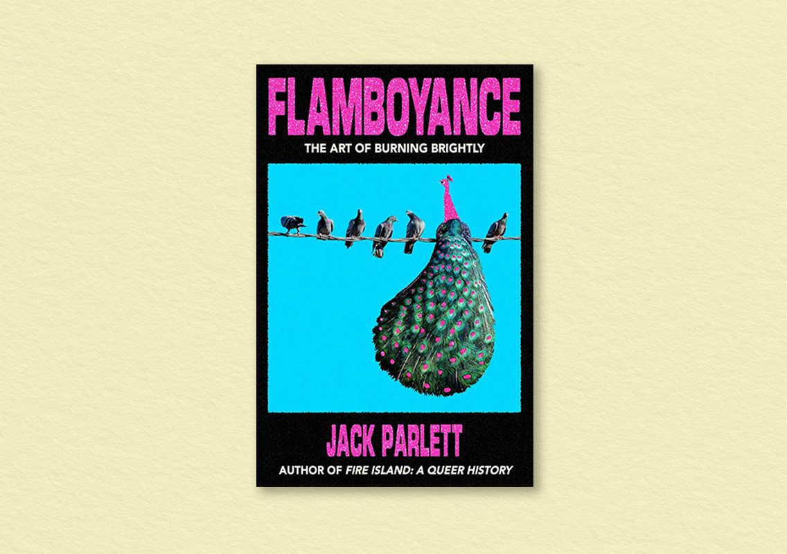 Flamboyance: The Art of Burning Brightly by Jack Parlett