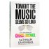 Tonight the Music Seems So Loud