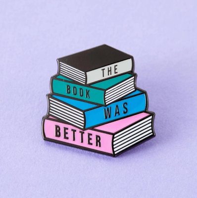 The Book Was Better Enamel Pin