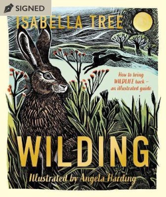 Wilding: How to Bring Wildlife Back - An Illustrated Guide