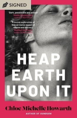 Heap Earth Upon It by Chloe Michelle Howarth