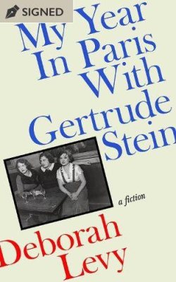 My Year in Paris with Gertrude Stein by Deborah Levy