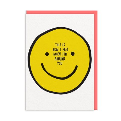 This Is How I Feel When I Am Around You Greeting Card