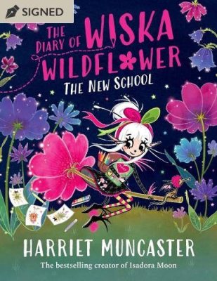 The Diary of Wiska Wildflower: The New School by Harriet Muncaster