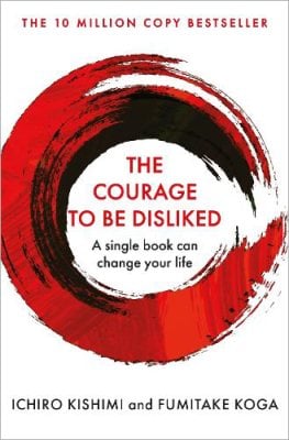 The Courage To Be Disliked