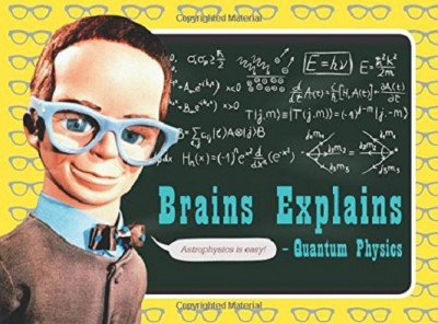 Brains Explains Quantum Physics