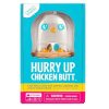 Hurry Up Chicken Butt