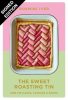 The Sweet Roasting Tin