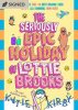 The Seriously Epic Holiday of Lottie Brooks