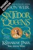 Six Tudor Queens: Katharine Parr, The Sixth Wife