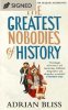 The Greatest Nobodies of History